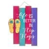 Life Is Better in Flip Flops 15.35" x 18.5" Wood Sign
