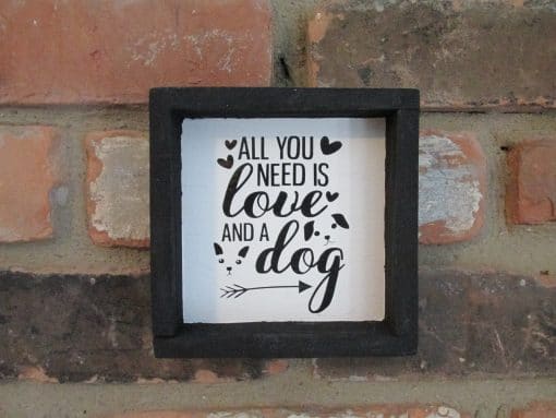 All you Need is Love & a Dog Wood Framed Sign