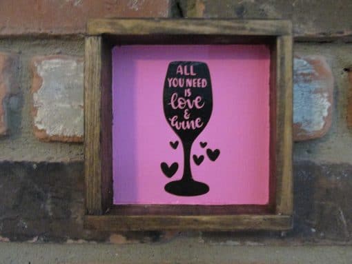 All you Need is Love and Wine Wood Framed Sign