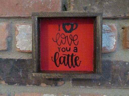 I Love you a Late Wood Framed Sign