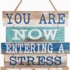 You Are Now Entering a Stress Free Zone 15" X 17.7" Wood Sign