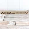 Dogs Welcome People Tolerated 1.5" x 14.5" Wood Block Sign