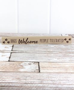 Dogs Welcome People Tolerated 1.5" x 14.5" Wood Block Sign