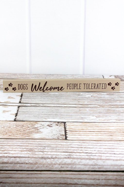 Dogs Welcome People Tolerated 1.5" x 14.5" Wood Block Sign