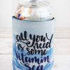 Blue Waves All You Need Is Vitamin Sea Drink Can Koozie