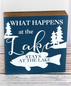 What Happens At The Lake Stays At The Lake 6" x 6" Wood Sign