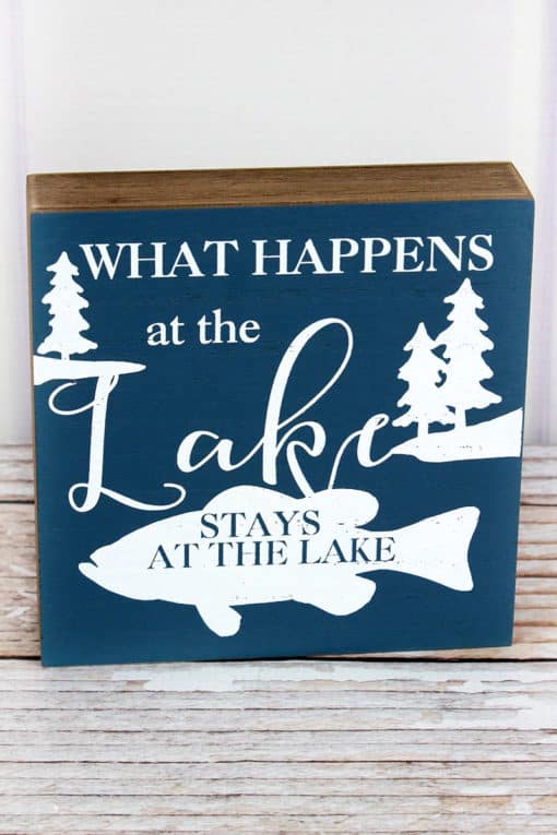What Happens At The Lake Stays At The Lake 6" x 6" Wood Sign