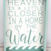 Heaven is a Little Closer in a Home by the Water 12" X 8" Framed Wall Sign