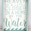 Heaven is a Little Closer in a Home by the Water 12" X 8" Framed Wall Sign