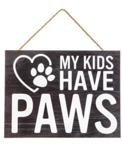 My Kids Have Paws MDF Sign Wall Decor 10" X 7.5"