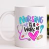 Nursing Is A Work Of Heart 15 oz White Ceramic Mug